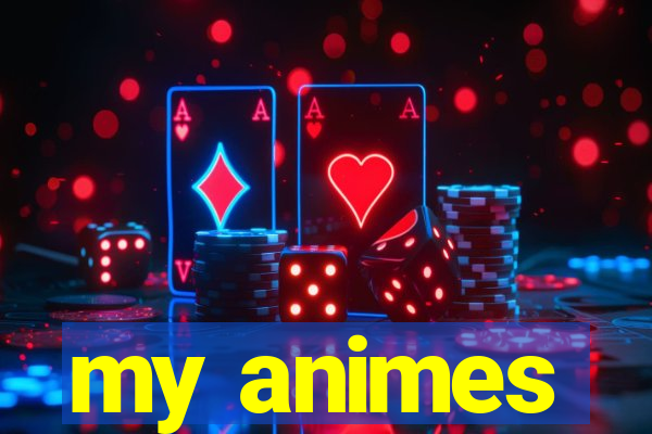 my animes